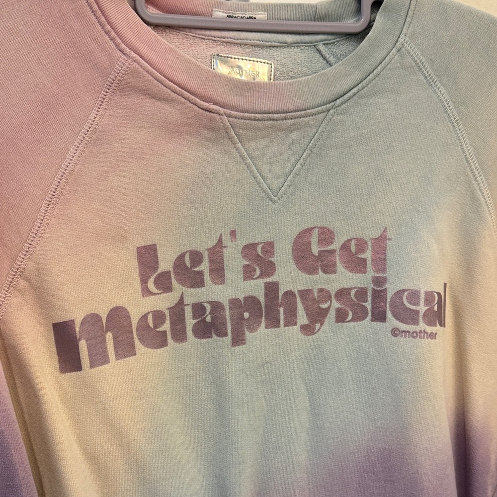 MOTHER Let's Get Metaphysical Sweatshirt